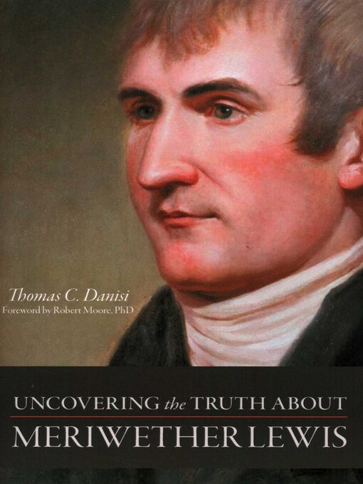 Title details for Uncovering the Truth About Meriwether Lewis by Thomas C. Danisi - Wait list